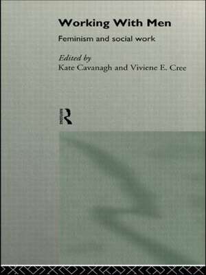 Working with Men: Feminism and Social Work de Kate Cavanagh