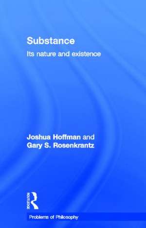 Substance: Its Nature and Existence de Joshua Hoffman