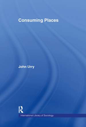 Consuming Places de JOHN Urry