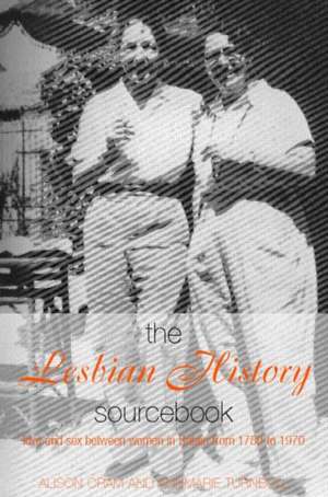 The Lesbian History Sourcebook: Love and Sex Between Women in Britain from 1780–1970 de Alison Oram