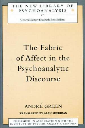 The Fabric of Affect in the Psychoanalytic Discourse de Andre Green