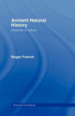 Ancient Natural History: Histories of Nature de Roger French