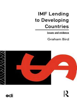 IMF Lending to Developing Countries: Issues and Evidence de Graham Bird