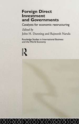 Foreign Direct Investment and Governments: Catalysts for economic restructuring de John Dunning