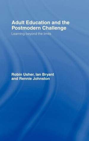 Adult Education and the Postmodern Challenge: Learning Beyond the Limits de Ian Bryant