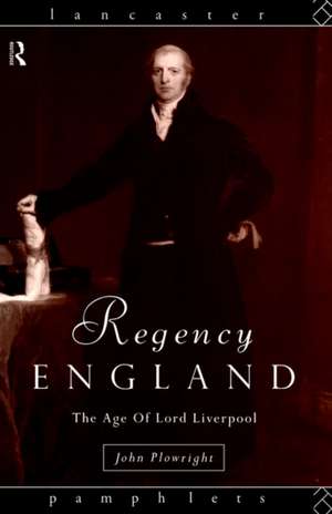 Regency England: The Age of Lord Liverpool de John Plowright