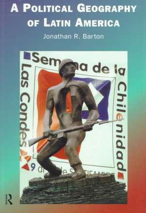 A Political Geography of Latin America de Jonathan R. Barton