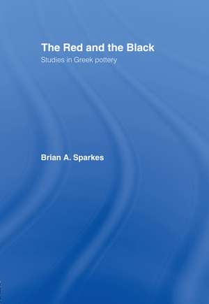 The Red and the Black: Studies in Greek Pottery de Brian A. Sparkes