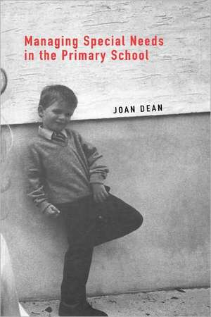 Managing Special Needs in the Primary School de Mrs Joan Dean