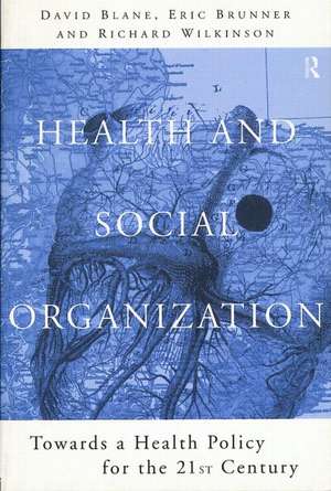 Health and Social Organization: Towards a Health Policy for the 21st Century de David Blane