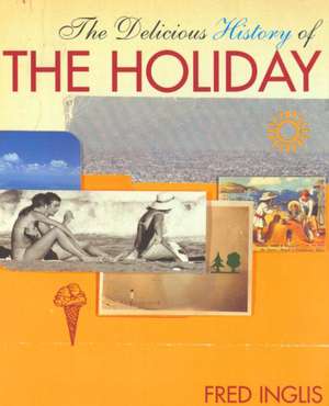 The Delicious History of the Holiday de Fred Inglis