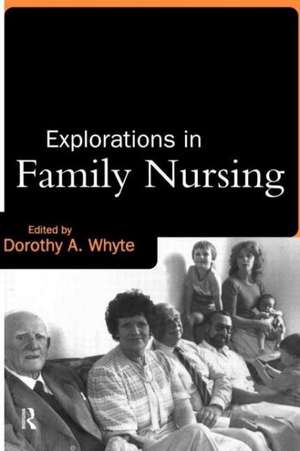 Explorations in Family Nursing de Dorothy Whyte