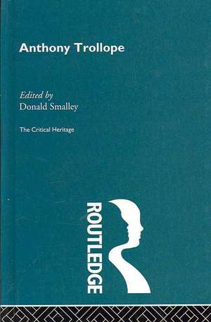 Anthony Trollope: The Critical Heritage de Donald Smalley