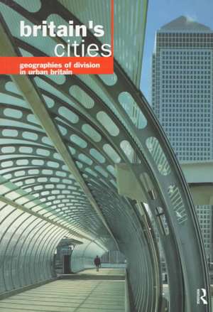 Britain's Cities: Geographies of Division in Urban Britain de Michael Pacione