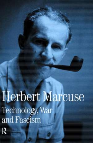 Technology, War and Fascism: Collected Papers of Herbert Marcuse, Volume 1 de Herbert Marcuse