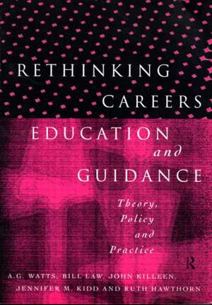 Rethinking Careers Education and Guidance: Theory, Policy and Practice de Ruth Hawthorn