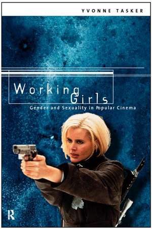 Working Girls: Gender and Sexuality in Popular Cinema de Yvonne Tasker