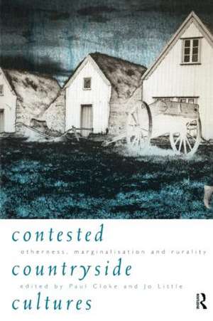 Contested Countryside Cultures: Rurality and Socio-cultural Marginalisation de Paul Cloke