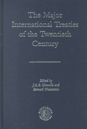 The Major International Treaties of the Twentieth Century: A History and Guide with Texts de John Grenville