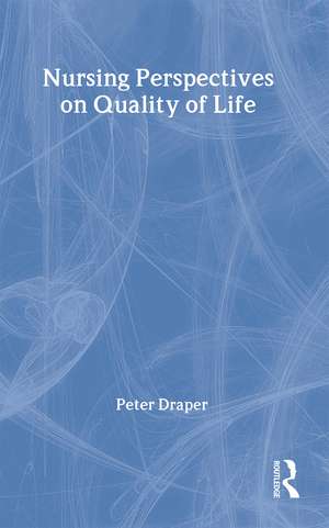 Nursing Perspectives on Quality of Life de Peter Draper