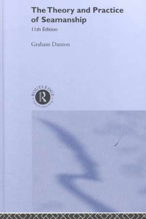 Theory and Practice of Seamanship XI de Graham Danton