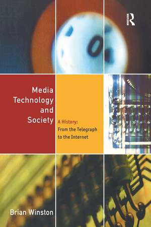 Media Technology and Society: A History From the Printing Press to the Superhighway de Brian Winston