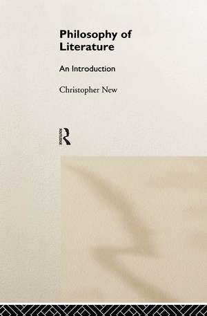 Philosophy of Literature: An Introduction de Christopher New