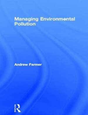 Managing Environmental Pollution de Andrew Farmer