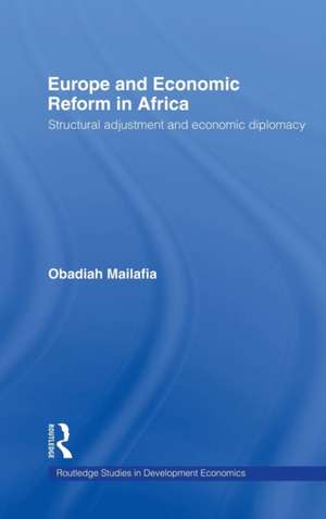 Europe and Economic Reform in Africa: Structural Adjustment and Economic Diplomacy de Obed O. Mailafia