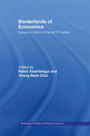 Borderlands of Economics: Essays in Honour of Daniel R. Fusfeld de Nahid Aslanbeigui