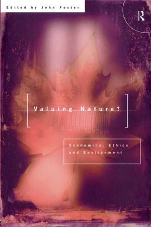 Valuing Nature?: Economics, ethics and environment de John Foster