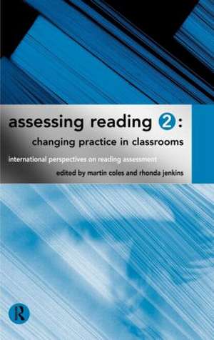 Assessing Reading 2: Changing Practice in Classrooms de Martin Coles