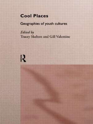 Cool Places: Geographies of Youth Cultures de Tracey Skelton