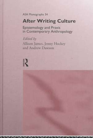 After Writing Culture: Epistemology and Praxis in Contemporary Anthropology de Andrew Dawson