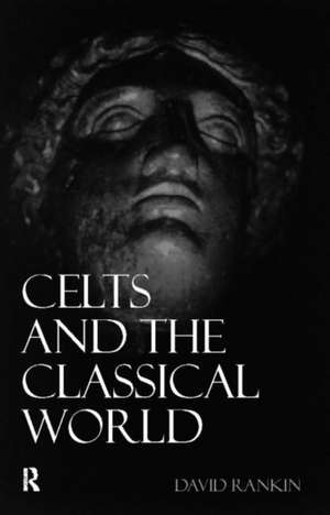 Celts and the Classical World de David Rankin