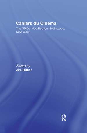 Cahiers du Cinema: Volume I: The 1950s. Neo-Realism, Hollywood, New Wave. de Jim Hillier