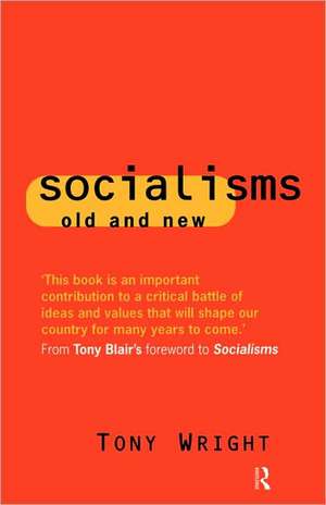 Socialisms: Old and New de Tony Wright