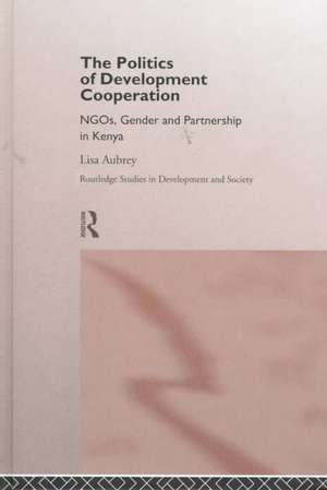 The Politics of Development Co-operation: NGOs, Gender and Partnership in Kenya de Lisa Aubrey