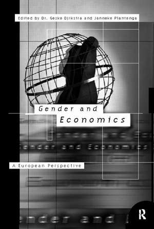 Gender and Economics: A European Perspective de Geske Dijkstra