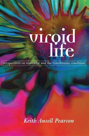 Viroid Life: Perspectives on Nietzsche and the Transhuman Condition de Keith Ansell Pearson