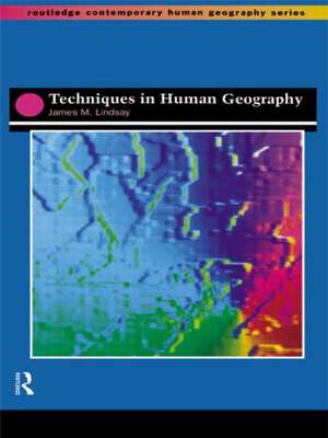 Techniques in Human Geography de Jim Lindsay