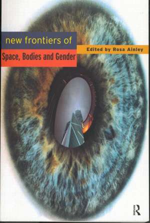 New Frontiers of Space, Bodies and Gender de Rosa Ainley *Nfa*