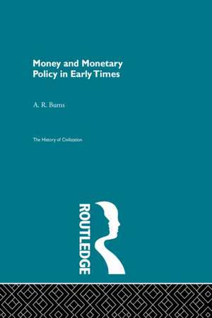 Money and Monetary Policy in Early Times de A.R. Burns