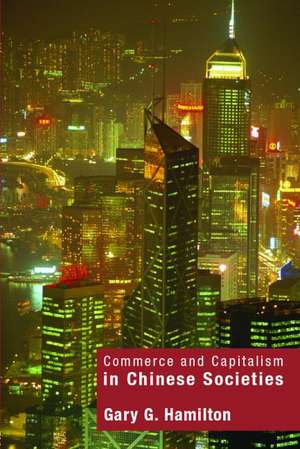 Commerce and Capitalism in Chinese Societies de Gary G. Hamilton