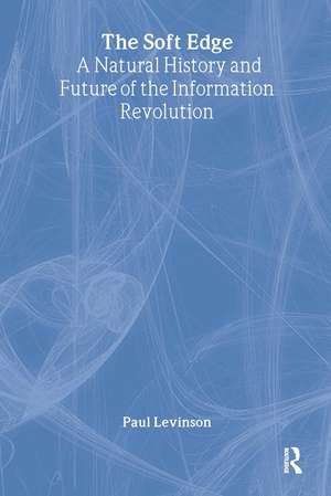 Soft Edge:Nat Hist&Future Info de Paul Levinson