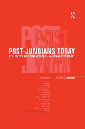 Post-Jungians Today: Key Papers in Contemporary Analytical Psychology de Ann Casement