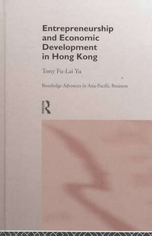 Entrepreneurship and Economic Development in Hong Kong de Tony Fu-Lai Yu