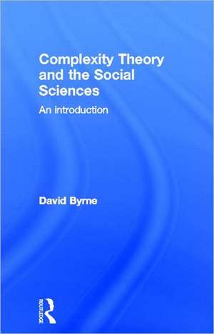 Complexity Theory and the Social Sciences: An Introduction de David Byrne