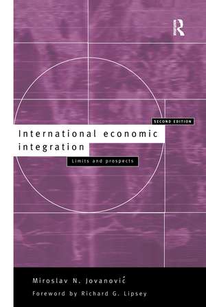 International Economic Integration: Limits and Prospects de Miroslav Jovanovic