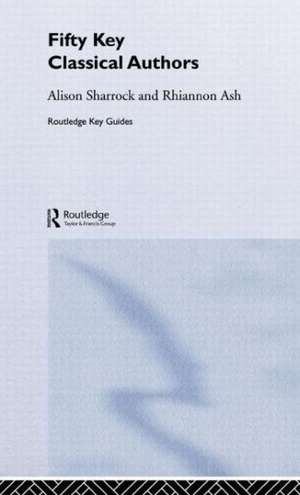 Fifty Key Classical Authors de Alison Sharrock